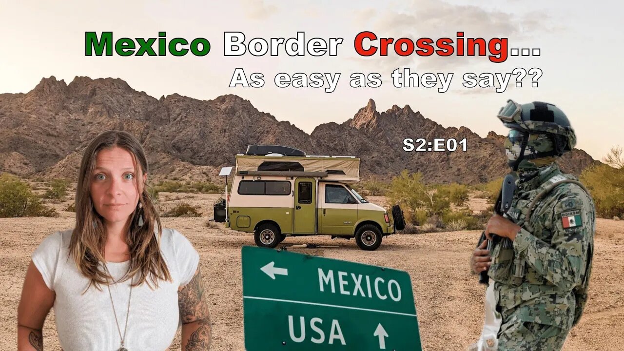 Border Crossing...Easier said than done??? | Runaway Baja, MX: E01 🇲🇽