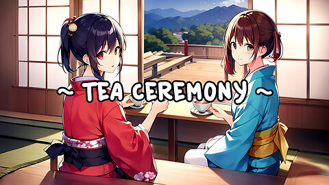 Tea Ceremony ☕ Chilling Lofi