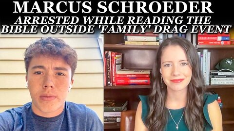Exclusive Interview w Marcus Schroeder, Teen Arrested While Reading Scripture at ‘Family’ Drag Event