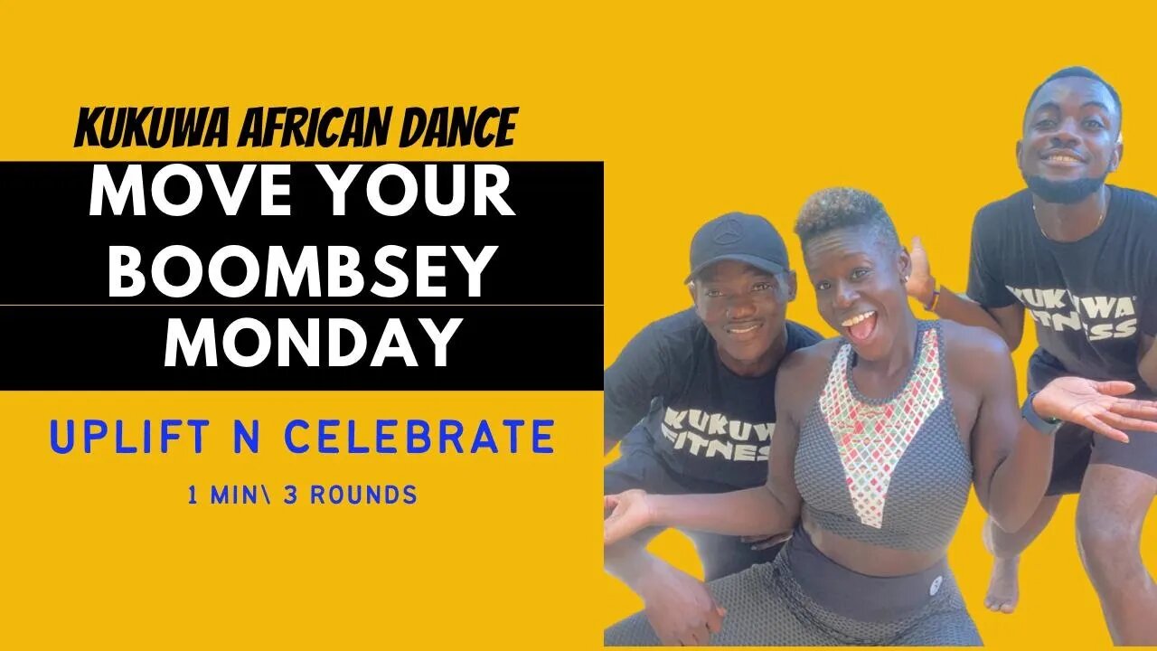 KUKUWA MOVE YOUR BOOMBSEY MONDAY - UpLift N Celebrate