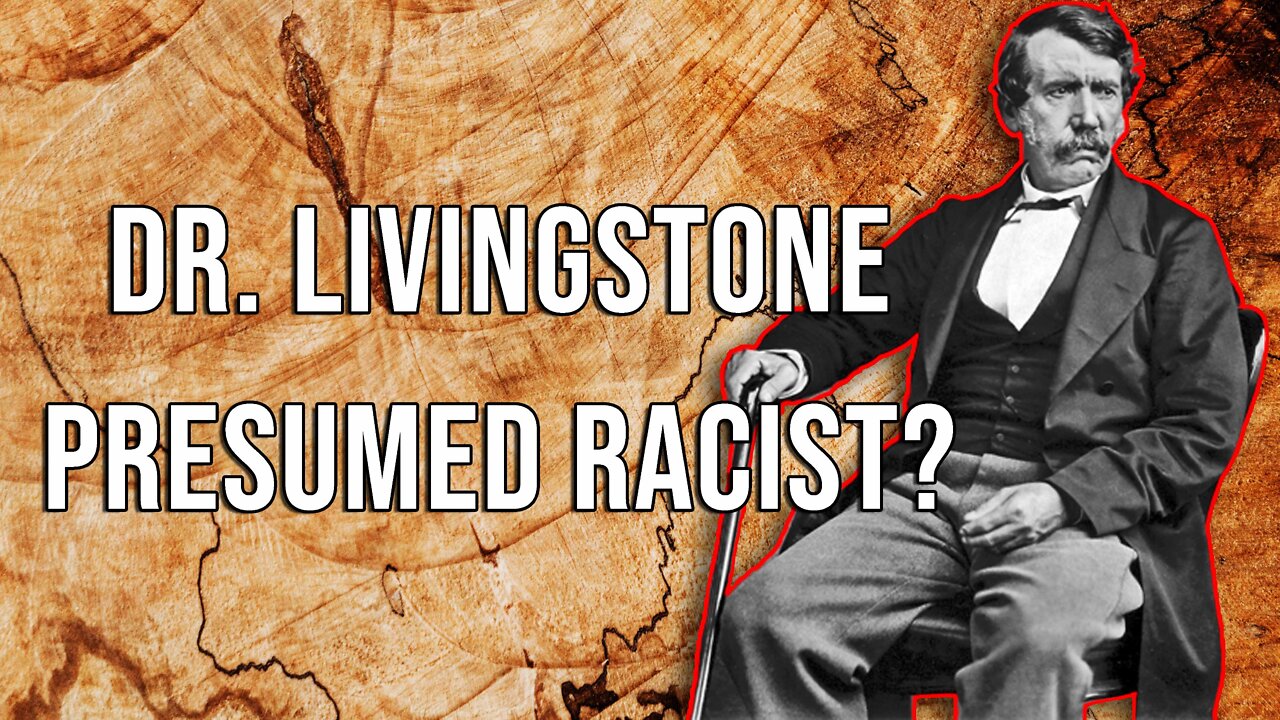 Abolitionist Dr. Livingstone Presumed Racist?