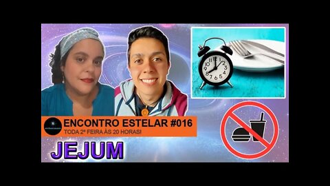 ENCONTRO ESTELAR #016 - Jejum