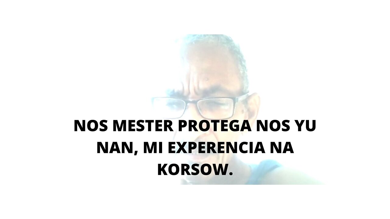 06FEBR22 NOS MESTER PROTEGA NOS YU NAN, MI EXPERENCIA NA KORSOW.