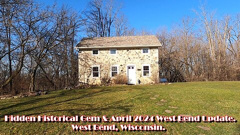 Hidden Historical Gem & April 2024 West Bend Update. West Bend, Wisconsin