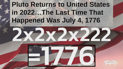 2/22/2022 - 2x2x2x222 = 1776 Plutos Return and the Rebirth