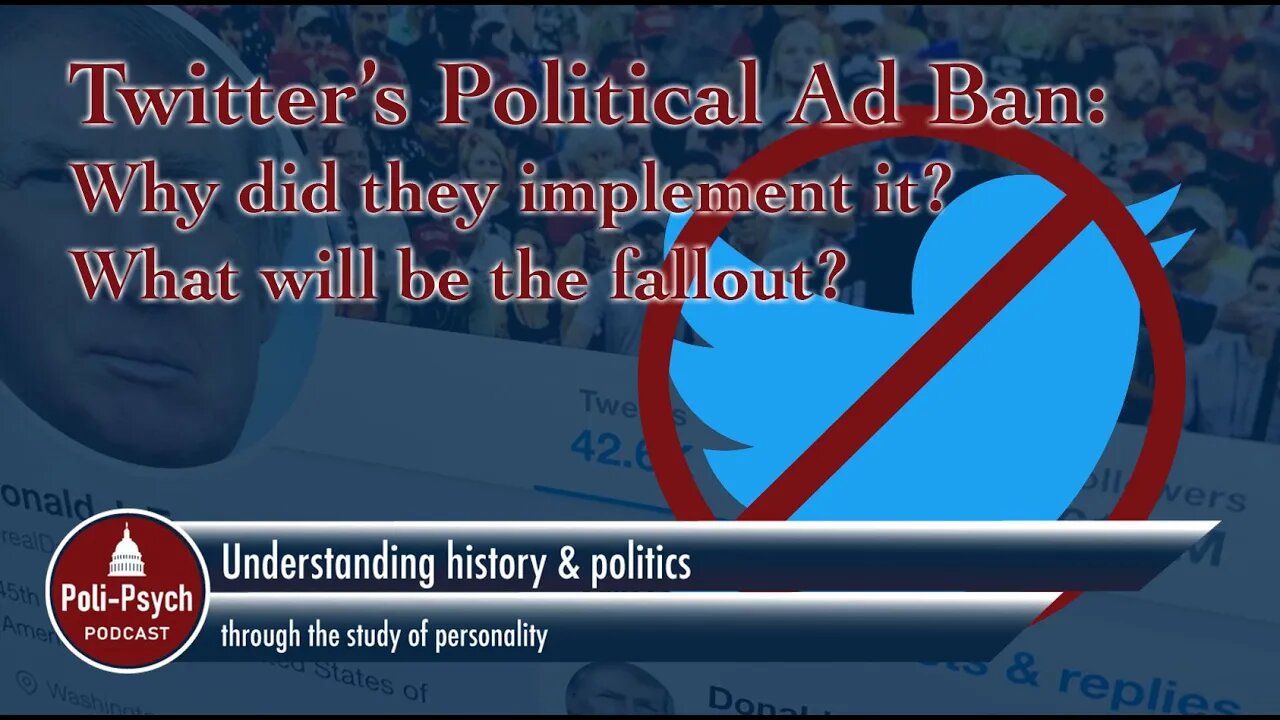 Twitter's Political Ad Ban In-Depth Analysis; Motives & Implications