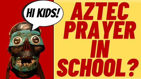 Aztec Prayer In California Schools?