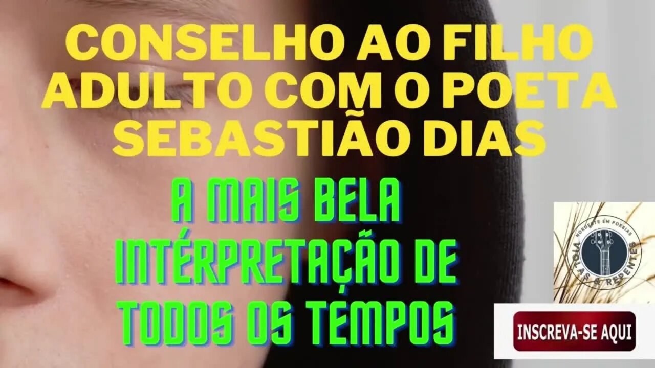 CONSELHO AO FILHO ADULTO COM O POETA SEBASTIÃO DIAS