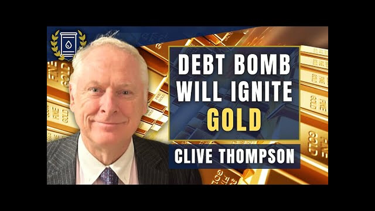 We have Passed the Point of No Return - Debt Bomb Will Ignite GOLD: Clive Thompson