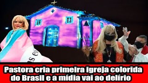 Pastora cria primeira igreja colorida do Brasil e a mídia vai ao delírio