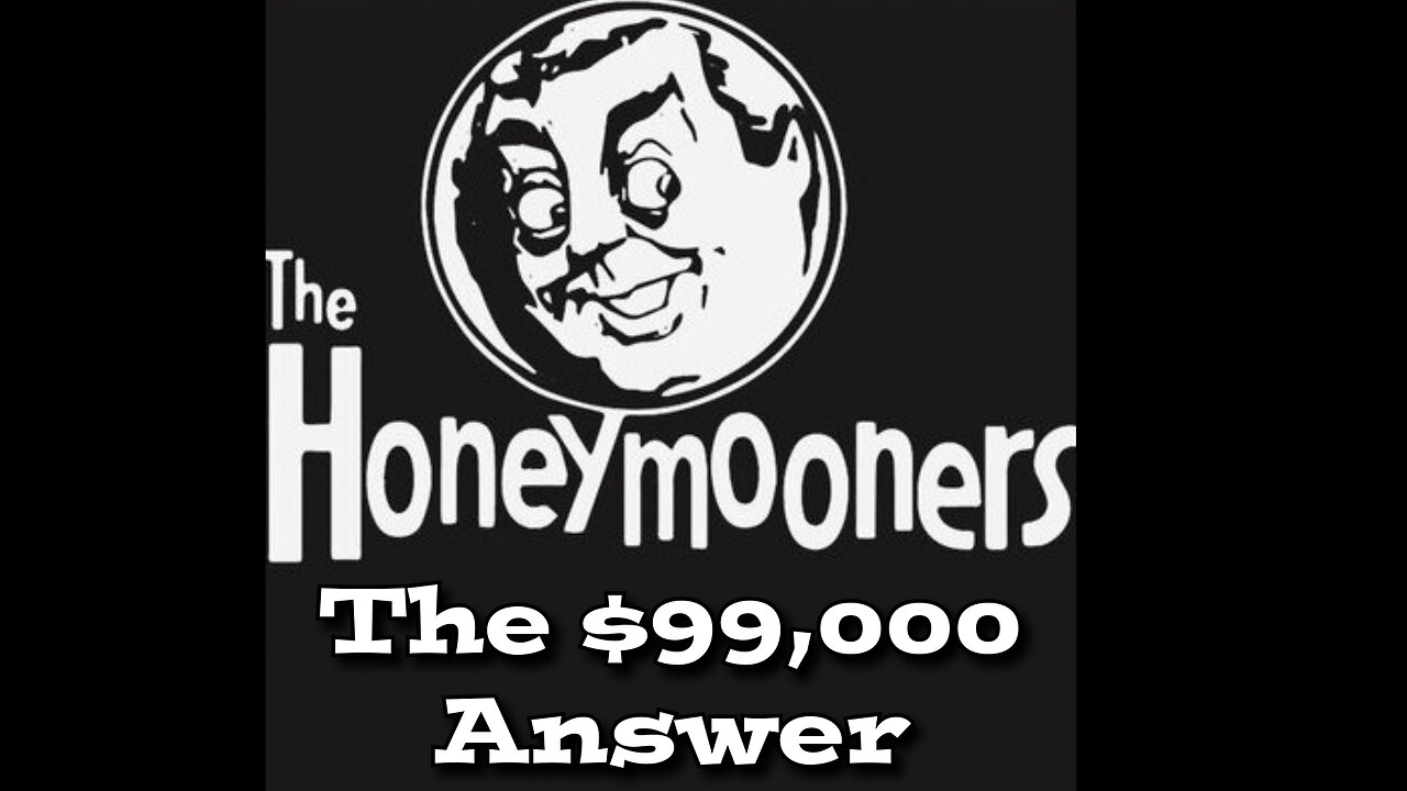The Honeymooners - "The $99,000 Answer"