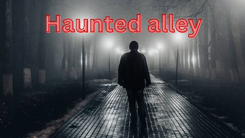 Haunted whispered alley !