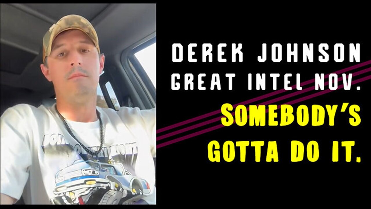 Derek Johnson Great Intel Nov. "Somebody’s Gotta do It."