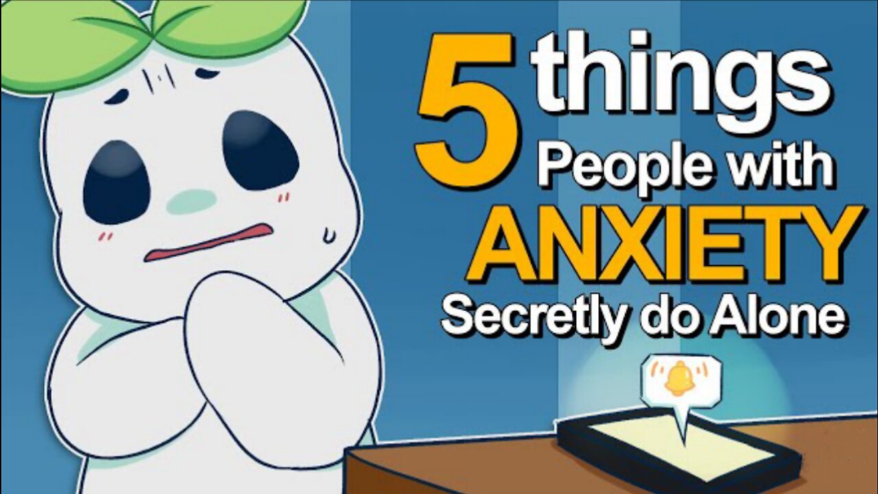 5 Things People With Anxiety Secretly Do Alone