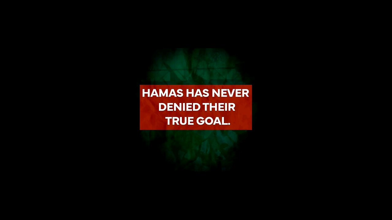 Not only did Hamas never denied their goals - They keep publicly announcing them! Just Listen!