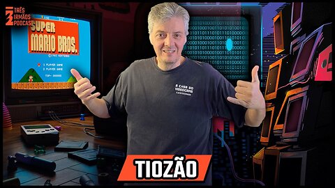 Tiozão - Empresário - A Casa Do Video Game - Podcast 3 Irmãos #319