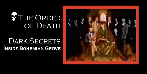 The Order of Death (Intro to Dark Secrets Inside Bohemian Grove)