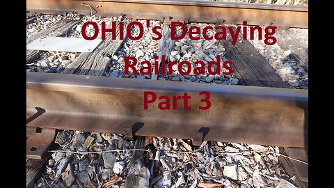 Ohio's Decaying Railroads Part 3