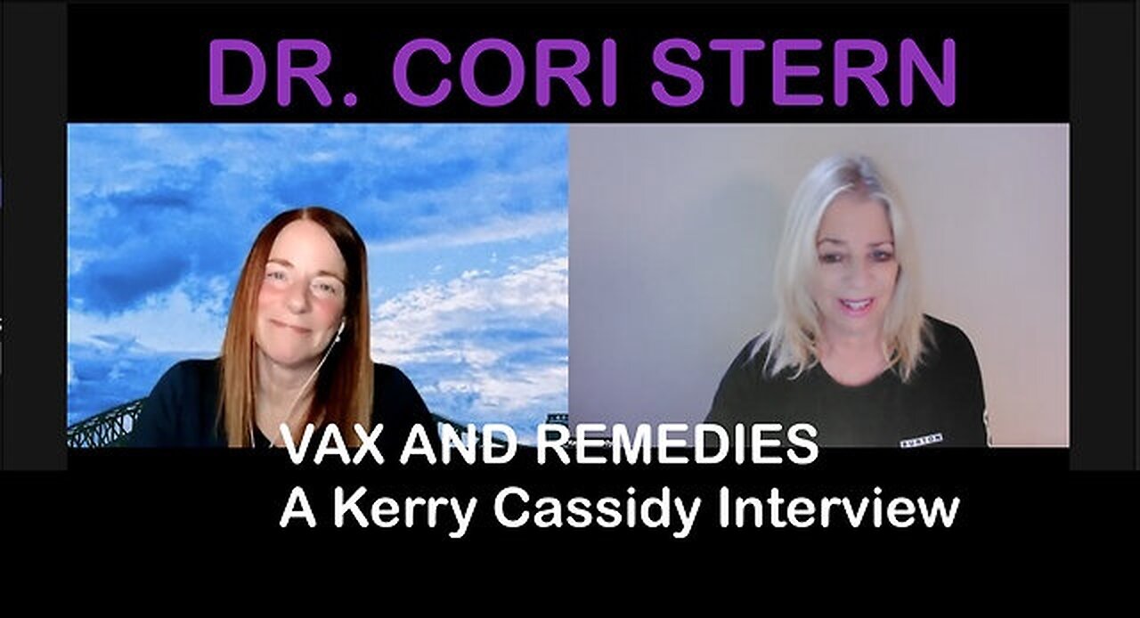 Kerry Cassidy & Dr. Cori Stern: Vax And Remedies For Health!