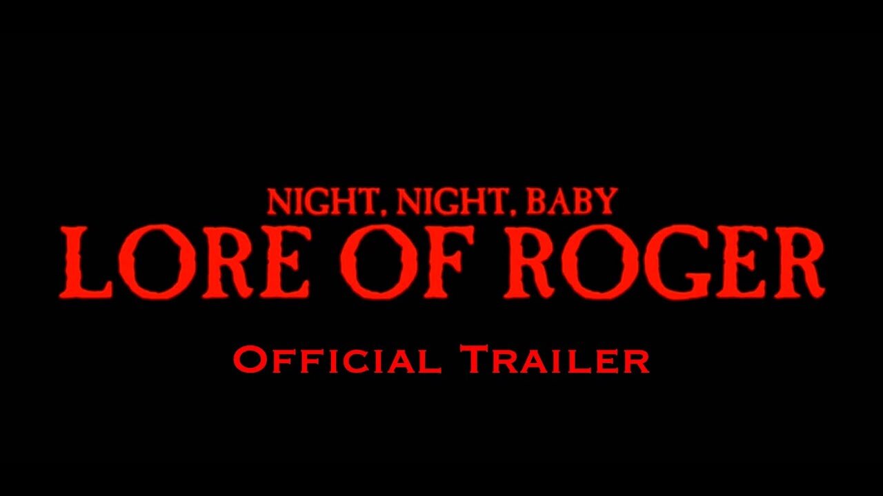 Night, Night Baby Lore of Roger Official Trailer