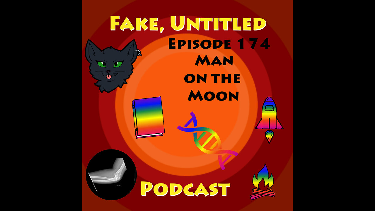 Fake, Untitled Podcast: Episode 174 - Man on the Moon