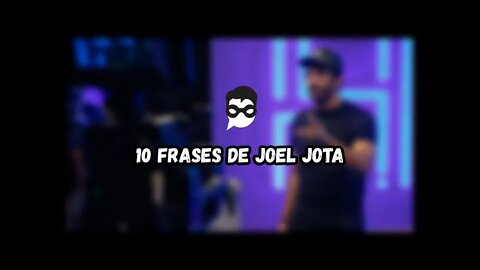 10 Frases de Joel Jota