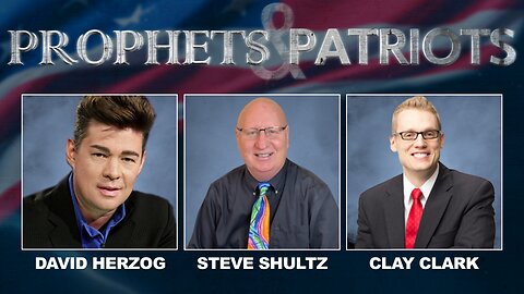 Prophets and Patriots - Episode 53 with David Herzog, Clay Clark and Steve Shultz