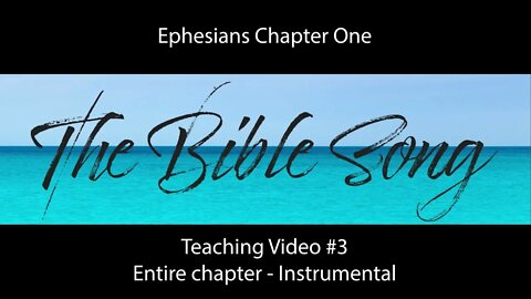 Ephesians One Teaching Video 3 - Entire Chapter Instrumental - The Bible Song