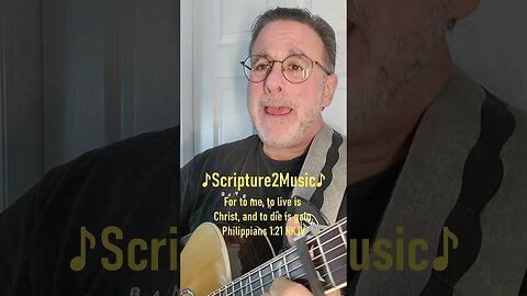 ♪Scripture2Music♪ Philippians 1:21 #shorts #bible #scripture #verse #bibleverses