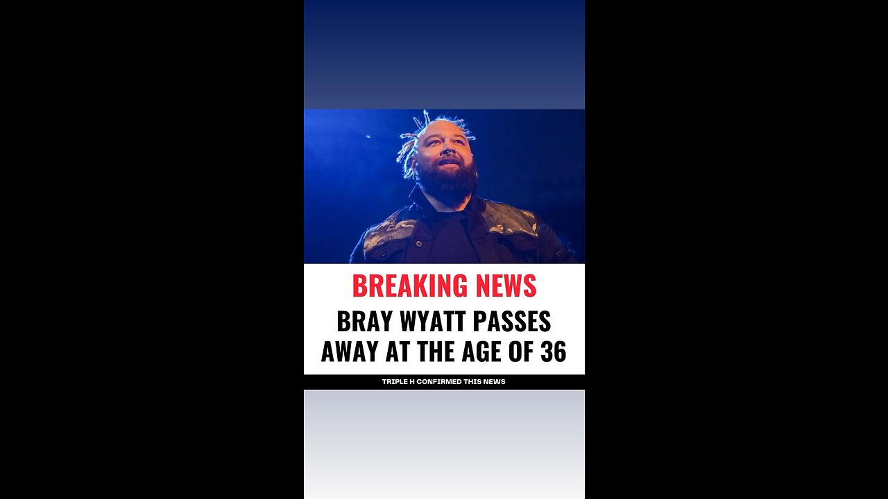 R. I. P. Wrestler Windham Lawrence better known as Bray Wyatt passed away at the age of 36 suddenly