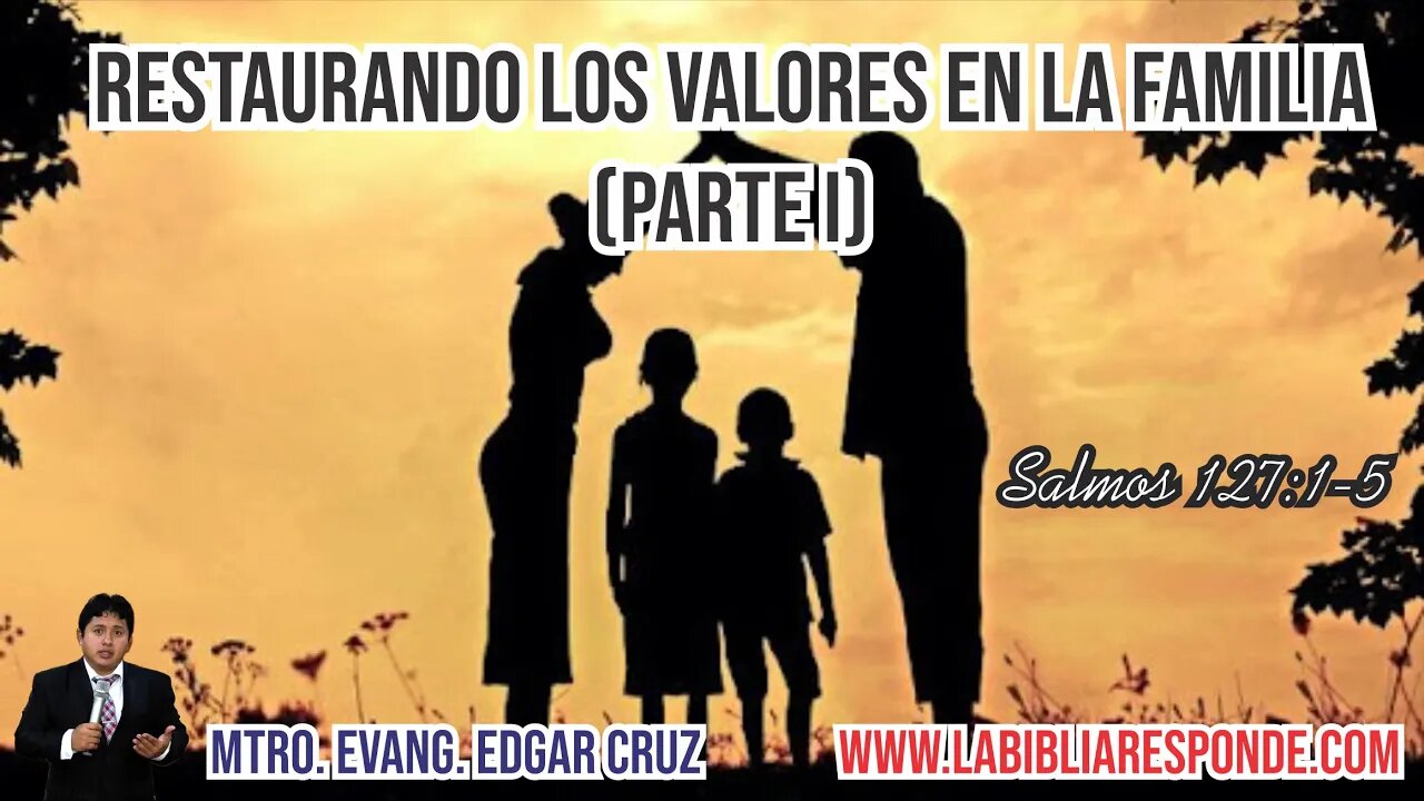 RESTAURANDO LOS VALORES EN LA FAMILIA - EDGAR CRUZ MINISTRIES