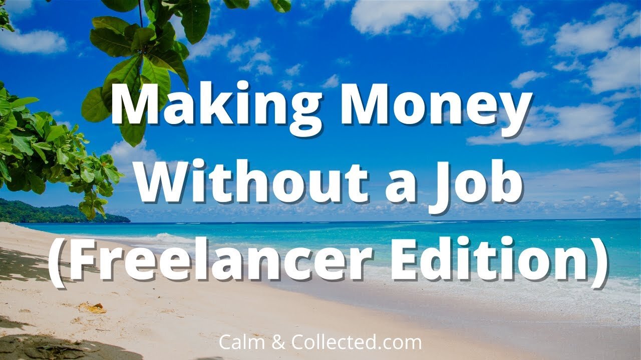 Making Money Without a Job (Freelancer Edition)