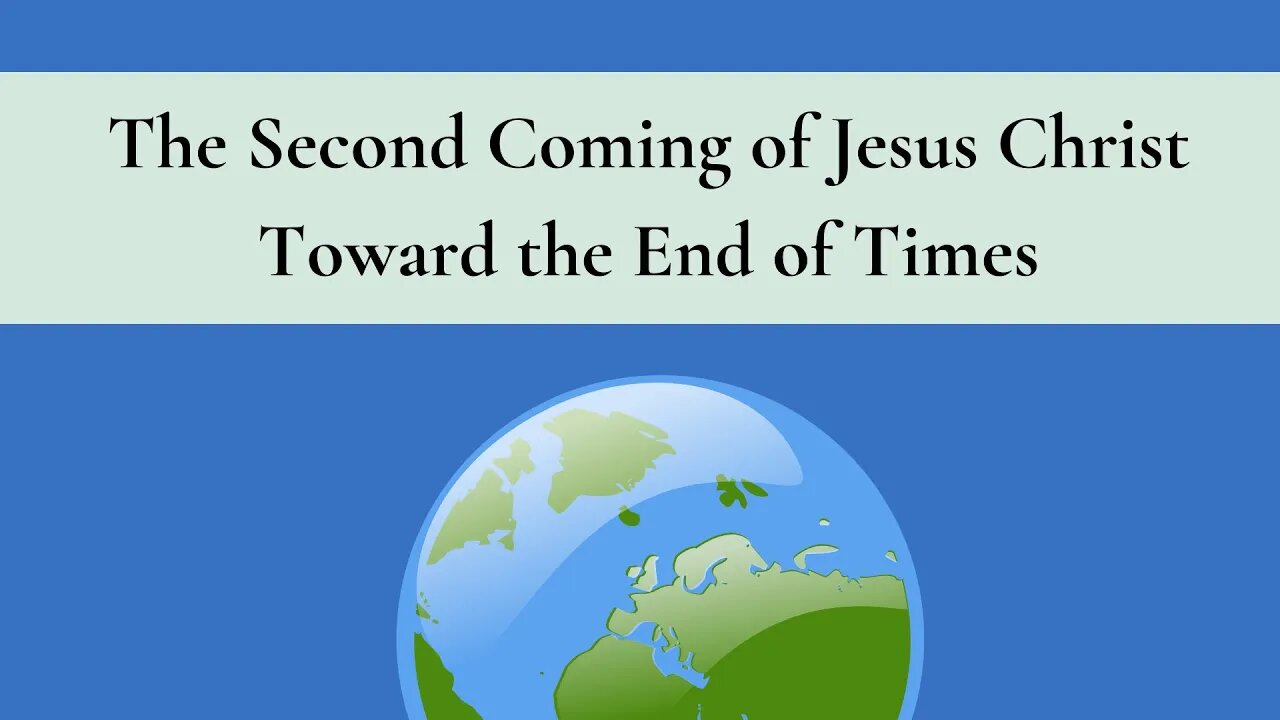 The Second Coming of Jesus Christ Toward the End of Times