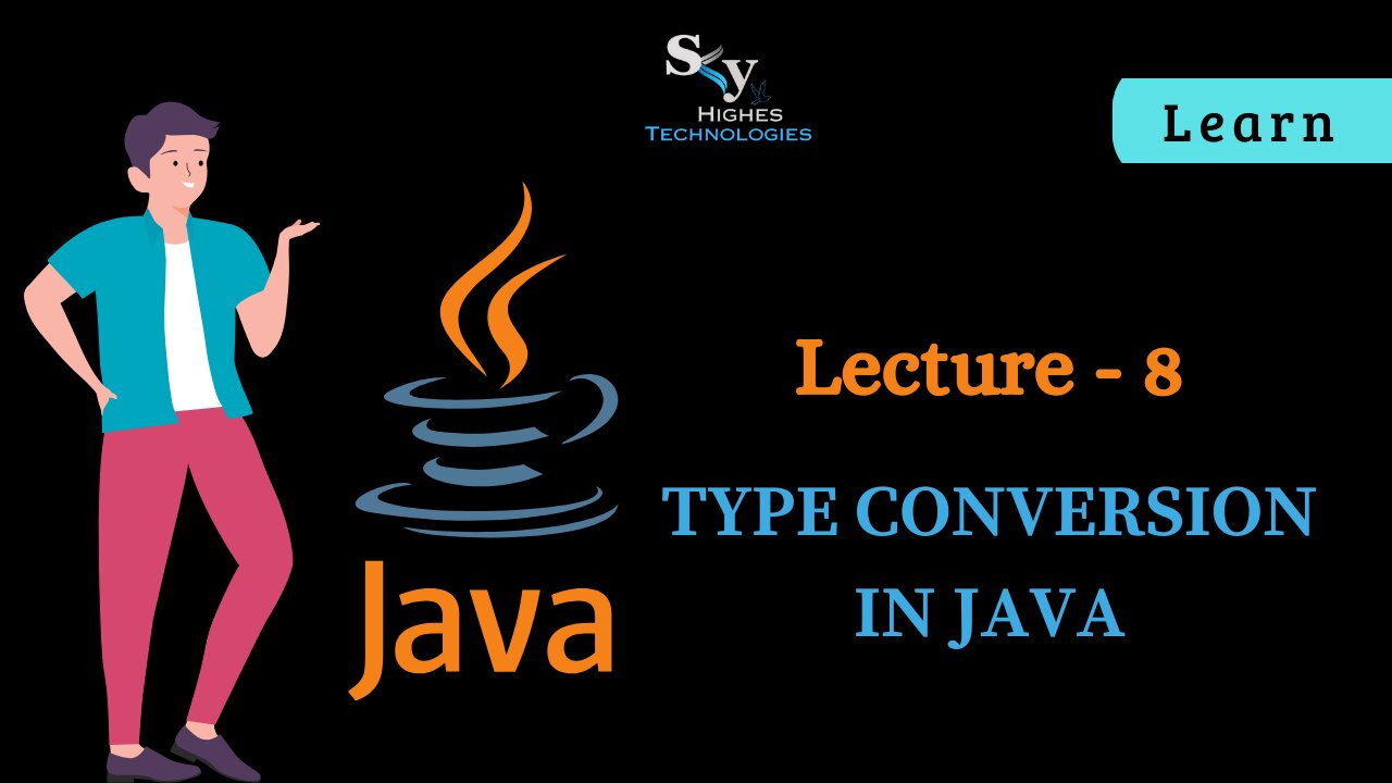 #8 Types of conversion in JAVA | Skyhighes | Lecture 8