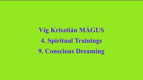 Vig Krisztian MAGUS - 4. Spiritual Trainings 9. Conscious Dreaming