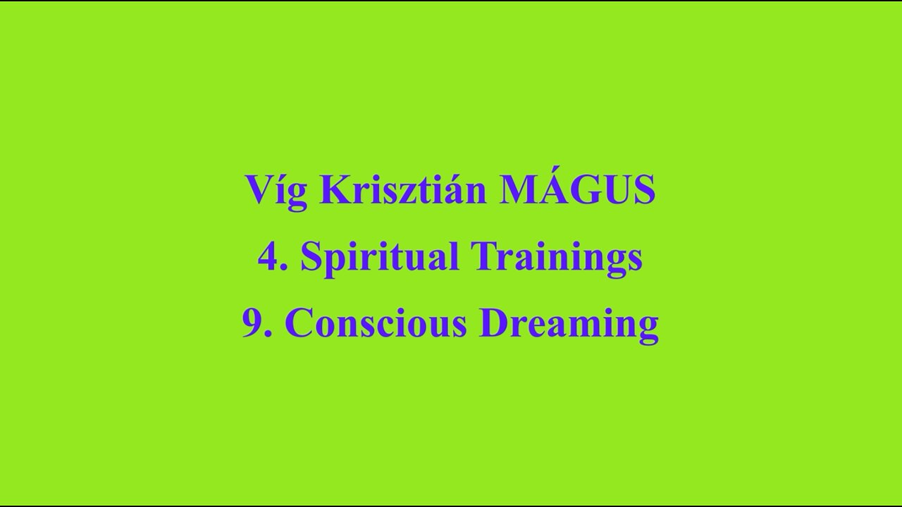 Vig Krisztian MAGUS - 4. Spiritual Trainings 9. Conscious Dreaming