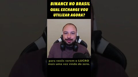 [DICA RÁPIDA] BINANCE NO BRASIL E AGORA QUAL EXCHANGE VOU UTILIZAR