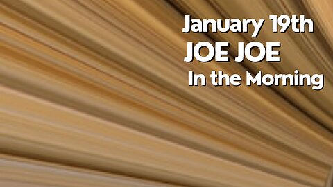 Joe Joe in the Morning January 19th