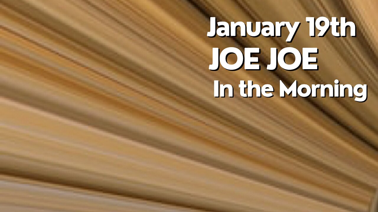 Joe Joe in the Morning January 19th