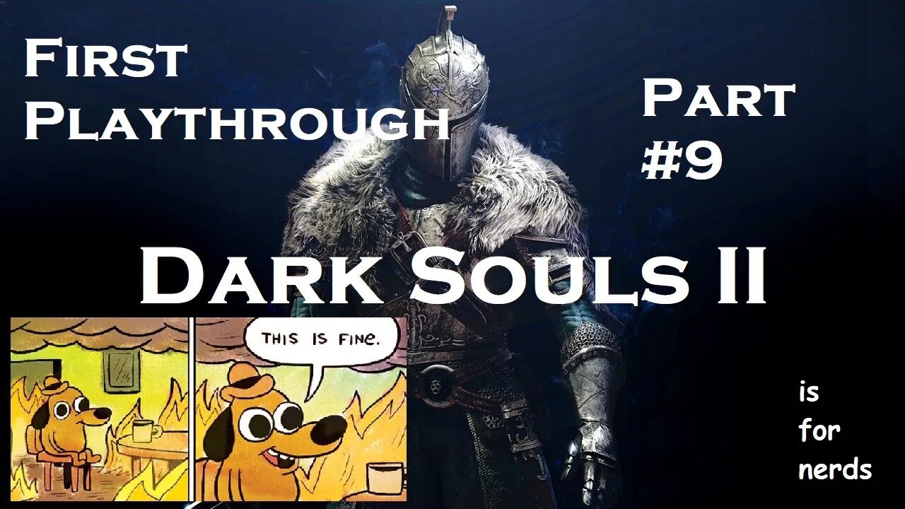 Dark Souls 2 | First Playthrough | Part 9