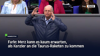 Farle: Merz kann es kaum erwarten, als Kanzler an die Taurus-Raketen zu kommen