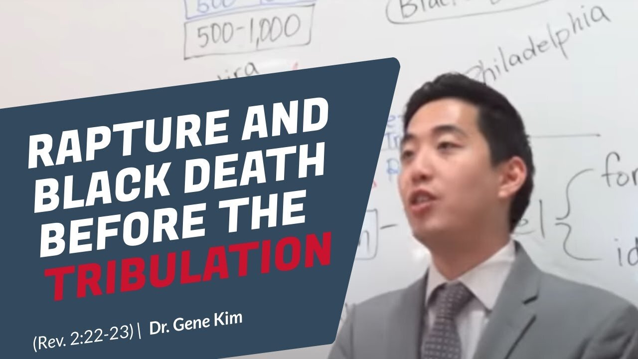 #19 RAPTURE AND BLACK DEATH Before the Tribulation (Rev. 222-23) Dr. Gene Kim