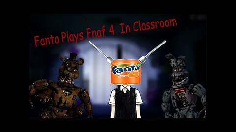 Fanta Plays Fnaf 4 While In Class