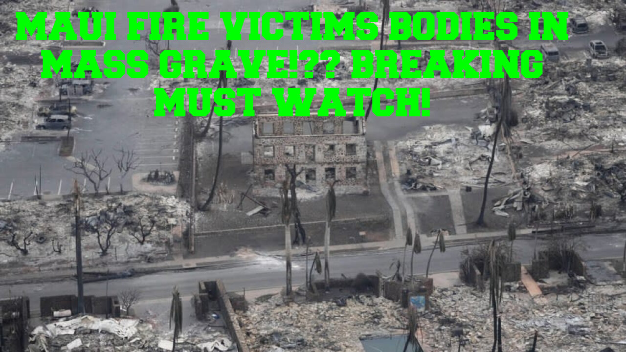 MAUI FIRE VICTIMS MASS GRAVE COVER UP? FEMA AND MILITARY GO AT IT??