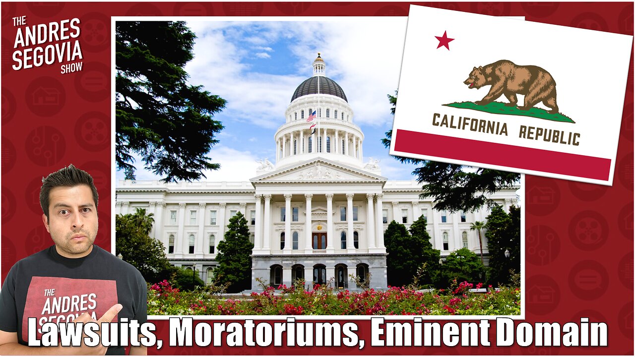 Lawsuits, Moratoriums, Eminent Domain Updates For CA Property Owners