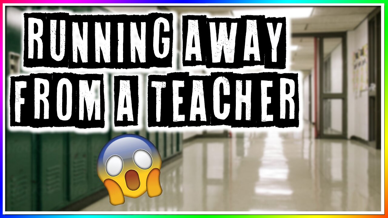 RUNNING AWAY FROM A TEACHER IN SCHOOL (story)