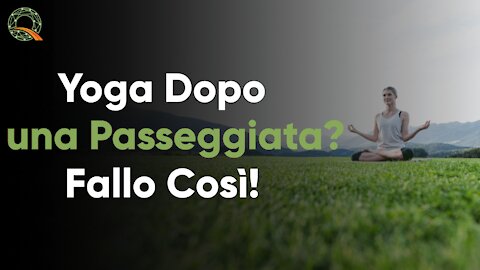 🧘 Yoga dopo una passeggiata? Prova questa pratica!