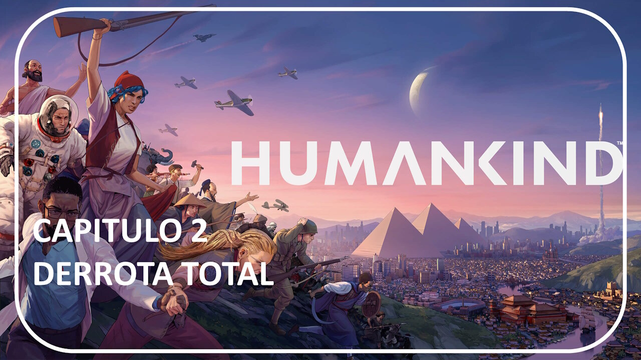 DERROTA TOTAL!! HumanKind - Parte 2