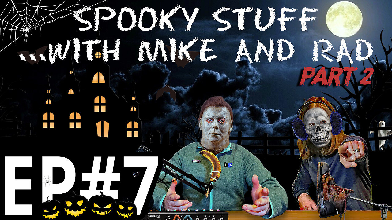 Episode 7 | Spooky Stuff Pt. 2 with Mike and Rad