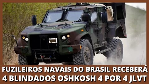 The BRAZILIAN MARINE Corps will receive 4 OSHKOSH 4x4 JLTV-Armored Vehicles.-